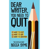 Dear Writer, You Need to Quit - Paperback