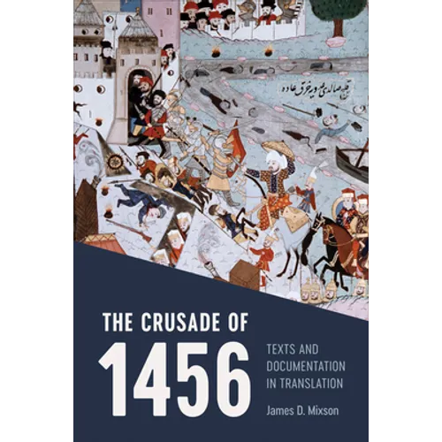 The Crusade of 1456: Texts and Documentation in Translation - Paperback