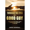 Through the Eyes of a Good Guy: A frank discussion about "good guy" husbands, relationships and the amazing power of a wife's touch - Paperback
