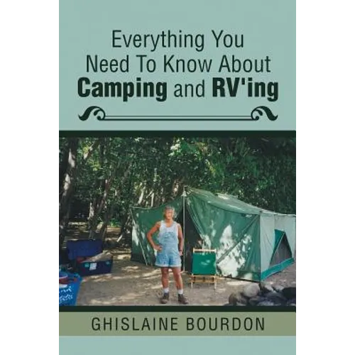 Everything You Need to Know About Camping and RV'ing - Paperback