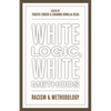 White Logic, White Methods: Racism and Methodology - Paperback