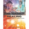 Frequency Healing: Use of Sound Therapy as a Means of Healing - Paperback