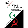 The Red-Green Axis 2.0: An Existential Threat to America and the World - Paperback