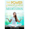 The Power of Mindfulness and Meditation: A Beginner's Guide to Stress Management, Confidence Building, Mental Power and Inner Peace through Meditation - Paperback