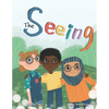 The Seeing: Inspiring Picture Book About Diversity, Friendship and Racism - Paperback