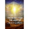 The Night I Saw the Light of Jesus Christ - Paperback