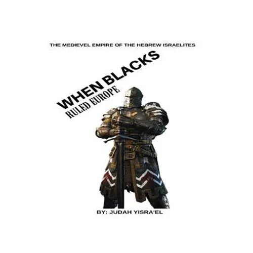 The Medieval Empire of The Hebrew Israelites: What the writers of history forgot to tell you.. - Paperback