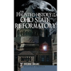The Haunted History of the Ohio State Reformatory - Hardcover