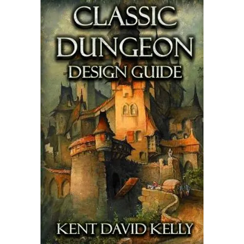 The Classic Dungeon Design Guide: Castle Oldskull Gaming Supplement CDDG1 - Paperback