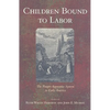 Children Bound to Labor: The Pauper Apprentice System in Early America - Paperback