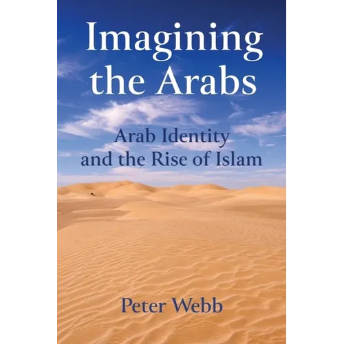 Imagining the Arabs: Arab Identity and the Rise of Islam - Paperback