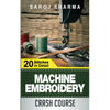 Machine Embroidery Crash Course: How to Master Machine Embroidery at Home - Paperback