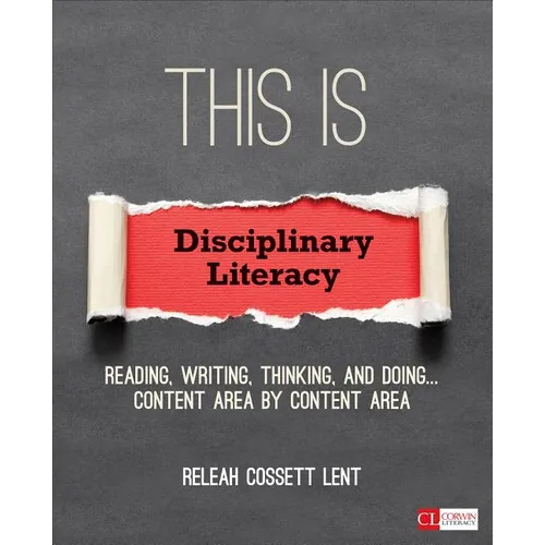 This Is Disciplinary Literacy: Reading, Writing, Thinking, and Doing . . . Content Area by Content Area - Paperback