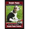Beagle Puppy Training Book for Beagle Puppies By BoneUP DOG Training: Are You Ready to Bone up? Easy Training * Fast Results Beagle Puppy Training - Paperback