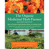 The Organic Medicinal Herb Farmer, Revised Edition: How to Produce High-Quality Herbs on a Market Scale - Paperback
