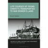 Life Courses of Young Convicts Transported to Van Diemen's Land - Paperback