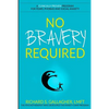 No Bravery Required: A Clinically Proven Program for Fears, Phobias and Social Anxiety - Paperback