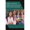 Thematic Teaching of Women's Rights Issues with Social Studies Trade Books - Hardcover