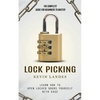 Lock Picking: The Complete Guide for Beginners to Master (Learn How to Open Locked Doors Yourself with Ease) - Paperback