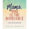 Mama, You Be the Difference: Mama, You Be the Difference - Paperback