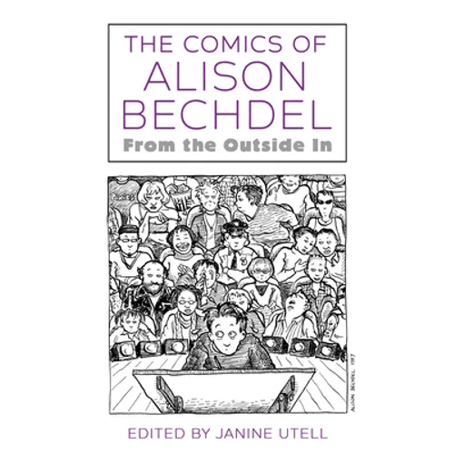 Comics of Alison Bechdel: From the Outside in - Hardcover