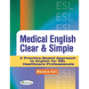 Medical English Clear & Simple: A Practice-Based Approach to English for ESL Healthcare Professionals - Paperback
