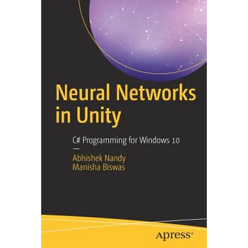 Neural Networks in Unity: C# Programming for Windows 10 - Paperback