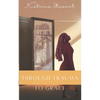 Through Trauma to Grace - Paperback