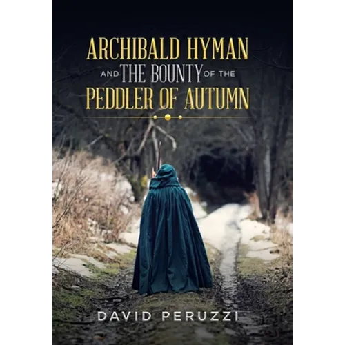 Archibald Hyman and the Bounty of the Peddler of Autumn - Hardcover
