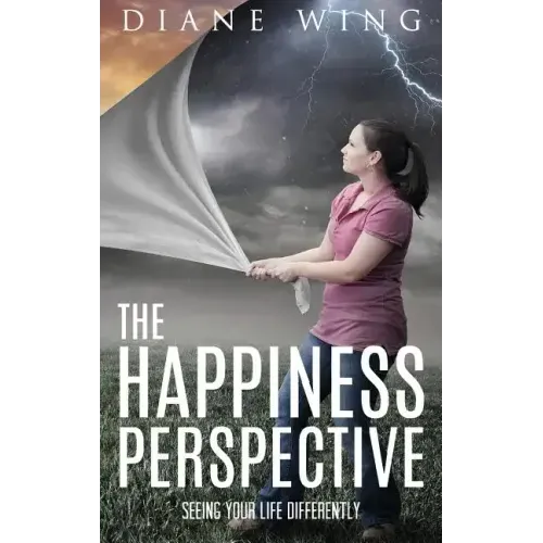 The Happiness Perspective: Seeing Your Life Differently - Hardcover