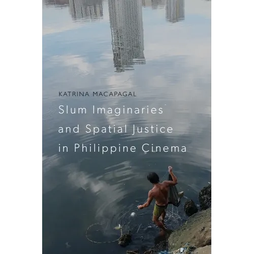 Slum Imaginaries and Spatial Justice in Philippine Cinema - Paperback