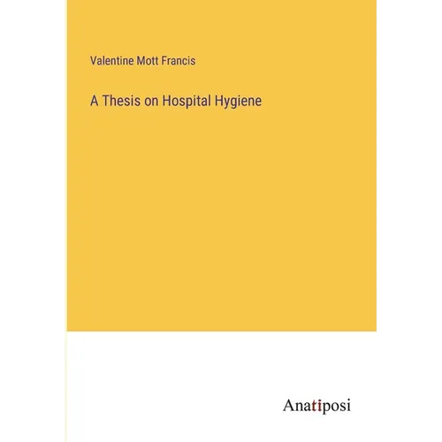 A Thesis on Hospital Hygiene - Paperback