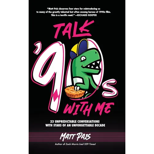 Talk '90s with Me: 23 Unpredictable Conversations with Stars of an Unforgettable Decade - Hardcover
