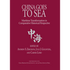 China Goes to Sea: Maritime Transformation in Comparative Historical Perspective - Paperback