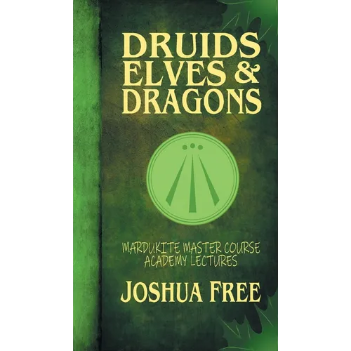 Druids, Elves & Dragons: Mardukite Master Course Academy Lectures (Volume Two) - Hardcover