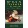 Fur Traders, Trappers, and Mountain Men of the Upper Missouri - Paperback