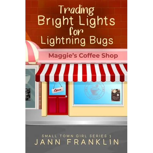 Trading Bright Lights For Lightning Bugs: Book 1 of the Small Town Girl Series - Paperback