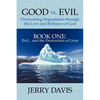 Good vs. Evil . . . Overcoming Degradation Through the Love and Brilliance of God Book One: Evil . . . and the Destruction of Lives - Paperback