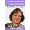 Increase Your Capacity to Hear From God: Stop Walking in Presumption - Paperback