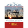 Yes! We STILL Can Turn This Nation Around!: An Updated and Expanded Practical Guide for Christian Political Involvement - Paperback