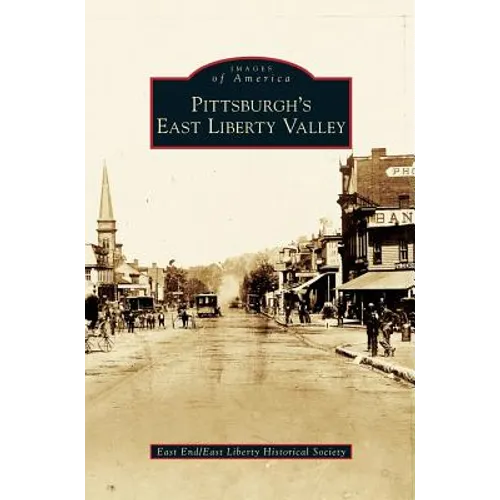 Pittsburgh's East Liberty Valley - Hardcover