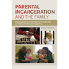 Parental Incarceration and the Family: Psychological and Social Effects of Imprisonment on Children, Parents, and Caregivers - Paperback