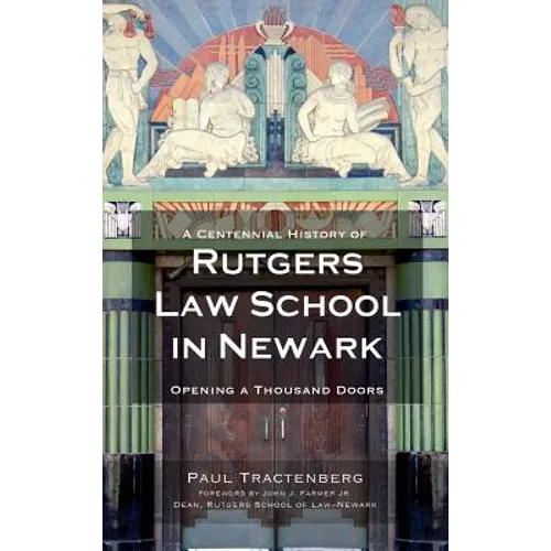 A Centennial History of Rutgers Law School in Newark: Opening a Thousand Doors - Hardcover