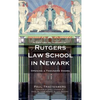 A Centennial History of Rutgers Law School in Newark: Opening a Thousand Doors - Hardcover