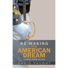 Re-Making the American Dream: Change from Values - Hardcover