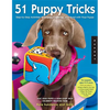 51 Puppy Tricks: Step-By-Step Activities to Engage, Challenge, and Bond with Your Puppy - Paperback