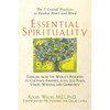 Essential Spirituality: The 7 Central Practices to Awaken Heart and Mind - Hardcover