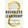 Boundless Leadership: The Breakthrough Method to Realize Your Vision, Empower Others, and Ignite Positive Change - Hardcover