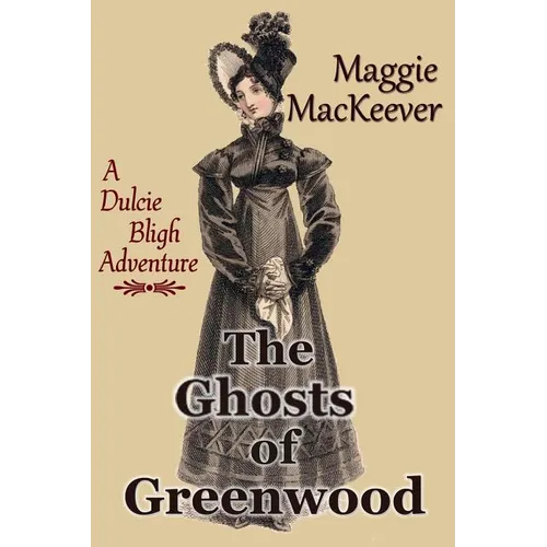The Ghosts of Greenwood: A Dulcie Bligh Adventure - Paperback