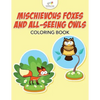 Mischievous Foxes and All-Seeing Owls Coloring Book - Paperback